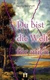 Du bist die Welt für mich: Liebesroman Du bist die Welt für mich: Liebesroman