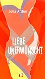 Liebe unerwünscht: Liebesroman Liebe unerwünscht: Liebesroman
