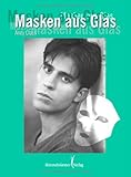 Masken aus Glas: Es gibt ein Leben nach dem Coming-out Masken aus Glas: Es gibt ein Leben nach dem Coming-out