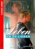 Leben um zu lieben Leben um zu lieben