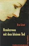 Rendezvous mit dem kleinen Tod. Frankfurt Krimi Rendezvous mit dem kleinen Tod. Frankfurt Krimi