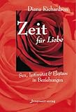 Zeit für Liebe: Sex, Intimität und Ekstase in Beziehungen Zeit für Liebe: Sex, Intimität und Ekstase in Beziehungen