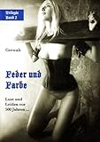 Feder und Farbe: Lust und Leiden vor 500 Jahren ? / Mittelalter-Trilogie von Gerwalt 2 Feder und Farbe: Lust und Leiden vor 500 Jahren ? / Mittelalter-Trilogie von Gerwalt 2