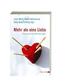 Mehr als eine Liebe: Polyamouröse Beziehungen Mehr als eine Liebe: Polyamouröse Beziehungen