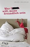 Wer f... will, muss freundlich sein Wer f... will, muss freundlich sein