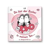 Du bist der Zucker in meinem Tee: Ein sheepworld Buch Du bist der Zucker in meinem Tee: Ein sheepworld Buch