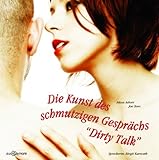 Die Kunst des schmutzigen Gesprächs: Dirty Talk Die Kunst des schmutzigen Gesprächs: Dirty Talk