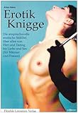 Erotik Knigge: Die anspruchsvolle erotische Stilfibel über alles vom Flirt und Dating bis Liebe und Sex (für Männer und Frauen) Erotik Knigge: Die anspruchsvolle erotische Stilfibel über alles vom Flirt und Dating bis Liebe und Sex (für Männer und Frauen)