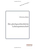 Die gleichgeschlechtliche Lebenspartnerschaft Die gleichgeschlechtliche Lebenspartnerschaft