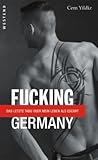 Fucking Germany: Das letzte Tabu oder mein Leben als Escort Fucking Germany: Das letzte Tabu oder mein Leben als Escort