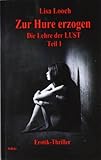 Zur Hure erzogen: Die Lehre der Lust Teil 1 Zur Hure erzogen: Die Lehre der Lust Teil 1