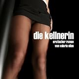 Die Kellnerin. Erotischer Roman: Erotische Erlebnisse einer jungen Service-Kraft Die Kellnerin. Erotischer Roman: Erotische Erlebnisse einer jungen Service-Kraft