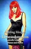 Liebesschmerzen Lustvolle Leiden von Hexen und Huren Liebesschmerzen Lustvolle Leiden von Hexen und Huren