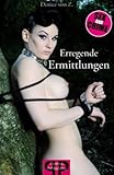 Erregende Ermittlungen Erregende Ermittlungen