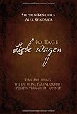 40 Tage Liebe wagen (Bekannt aus dem Film FIREPROOF): Eine Anleitung, wie du deine Partnerschaft positiv verändern kannst 40 Tage Liebe wagen (Bekannt aus dem Film FIREPROOF): Eine Anleitung, wie du deine Partnerschaft positiv verändern kannst