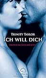 Ich will dich. Erotische Geschichten Ich will dich. Erotische Geschichten