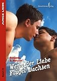 Wenn der Liebe Flügel wachsen Wenn der Liebe Flügel wachsen