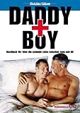Daddy und Boy: Ein Handbuch für/über die schwule Liebe zwischen Alt und Jung Daddy und Boy: Ein Handbuch für/über die schwule Liebe zwischen Alt und Jung