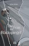 Die Frau im Rückspiegel Die Frau im Rückspiegel