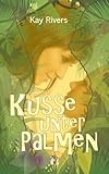 Küsse unter Palmen: Liebesroman Küsse unter Palmen: Liebesroman