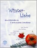 Winterliebe: eine Anthologie aus fünf sinnlich-romantischen, humorvollen und homoerotischen Love Storys Winterliebe: eine Anthologie aus fünf sinnlich-romantischen, humorvollen und homoerotischen Love Storys