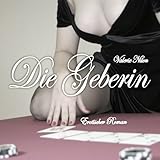 Die Geberin: Erotischer Roman Die Geberin: Erotischer Roman