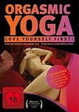 Orgasmic Yoga - Love yourself first! Orgasmic Yoga - Love yourself first!